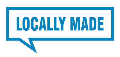 locally made sign. locally made square speech bubble. locally made