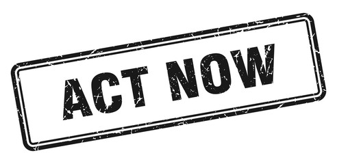 act now