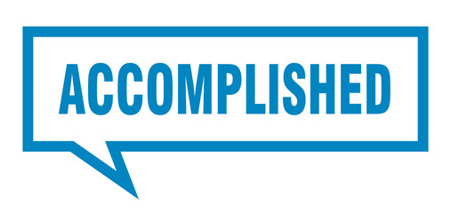 accomplished sign. accomplished square speech bubble. accomplished