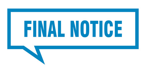 final notice sign. final notice square speech bubble. final notice