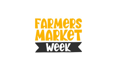 National Farmers Market Week in United States. A healthy community, support for the local economy. The development of agriculture in America. Poster, greeting card, banner, background. Vector