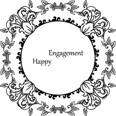 Beautiful of black and white floral frame, pattern art cards, lettering of happy engagement. Vector