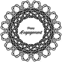Various elegant cards, with lettering of happy engagement, black white flower frame background. Vector