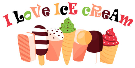 types of ice cream. vector image of sweets. inscription I love ice cream