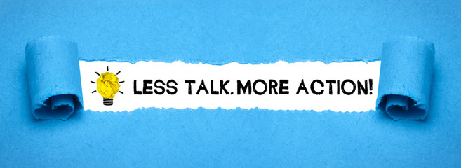 Less Talk.More Action! 