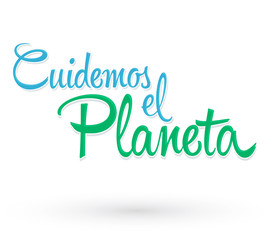 Cuidemos el Planeta, Care for the Planet spanish text Vector lettering.