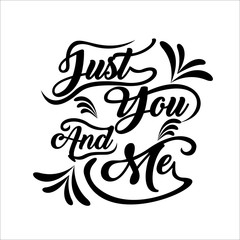 "Just You And Me" Typography design vector or illustration