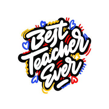 Best teacher ever! Fashionable calligraphy. Excellent gift card to the Teacher's Day. Vector illustration. Elements for design. © visio