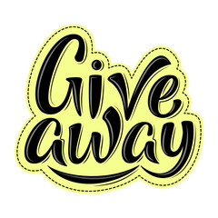 Giveaway hand drawn sign. Handwritten sticker with 3d text isolated on white background for promotion in social network, for banner, poster, stories in business account. Promo vector illustration