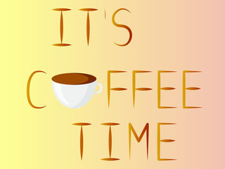 EPS 10 vector. Its coffee time. T-shirt design or greeting card.