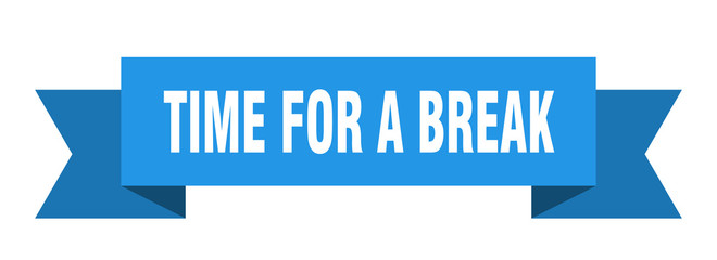 time for a break
