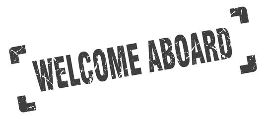 welcome aboard stamp. welcome aboard square grunge sign. welcome aboard