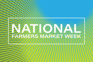 National Farmers Market Week. Celebrate in August in the United States. Design for poster, greeting card, banner, and background. 