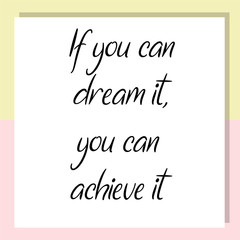 If you can dream it, you can achieve it. Ready to post social media quote
