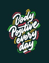Body positive every day. Vector illustration of handwritten lettering. 