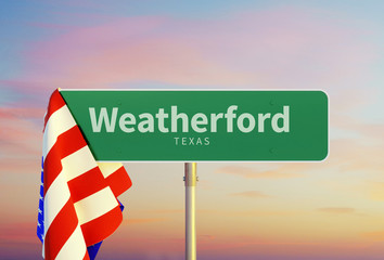 Weatherford – Texas. Road or Town Sign. Flag of the united states. Sunset oder Sunrise Sky. 3d rendering