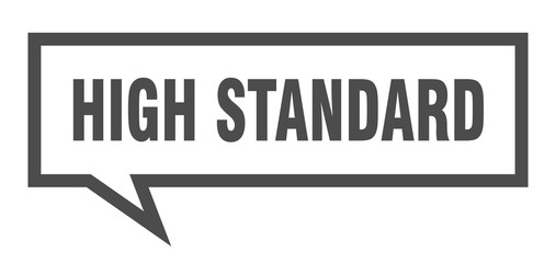 high standard sign. high standard square speech bubble. high standard