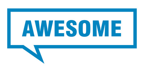 awesome sign. awesome square speech bubble. awesome