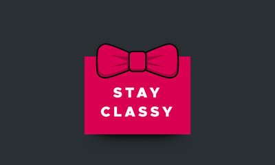 Stay Classy Bow Tie Quote Poster