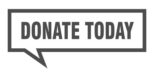 donate today sign. donate today square speech bubble. donate today