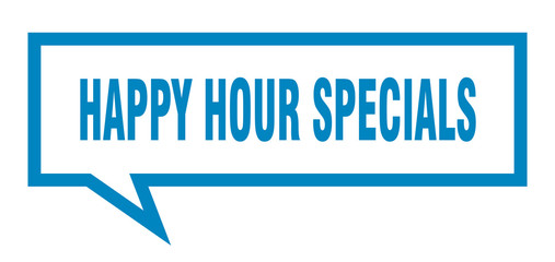 happy hour specials sign. happy hour specials square speech bubble. happy hour specials