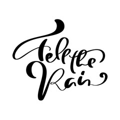 Vector lettering calligraphy Fell the Rain text. Hand drawn illustration for greeting card isolated on white background. Perfect for seasonal holidays, Thanksgiving Day