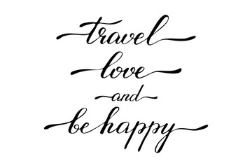 Text inspirational phrase lettering travel love and be happy