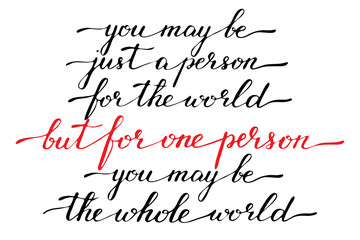 Phrase handwriting valentines day inspirational quotes you may be just a person for the world but for one person you may be the whole world handwritten lettering text vector
