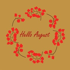 Hello August background with rowan branches. Vector illustration. Colorful