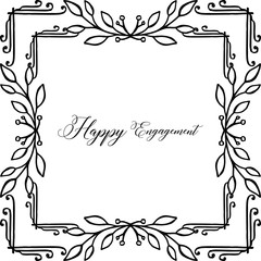 Lettering happy engagement, decoration of cards, crowd of flower frame. Vector