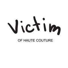 Design for t-shirt with inscription Victim of high fashion. Vector print.