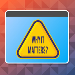 Obraz premium Handwriting text Why It Matters question. Conceptual photo ask demonstrating about something he think is important Blank Yellow Embossed Triangle with Border as Web Button In Tablet Screen