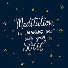 Meditation is hanging out with your soul. Inspirational quote, modern hand lettering on abstract background for journals, minfulness diary. Blue background with stars