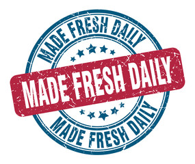 made fresh daily stamp. made fresh daily round grunge sign. made fresh daily