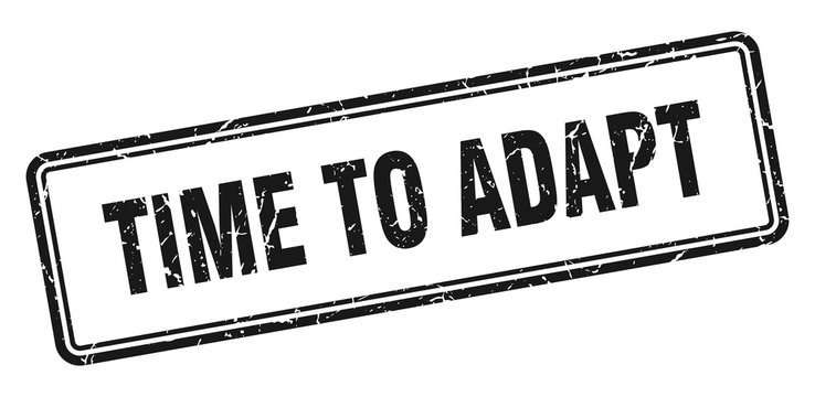 time to adapt