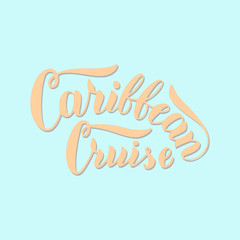 Obraz premium Caribbean cruise typography poster. Hand drawn lettering words. Cruise liners travel agency banner. Vector eps 10.