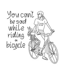 Hand drawn vector bicycle print. Girl riding a bike with "You can't be sad while riding a bicycle" lettering quote.
