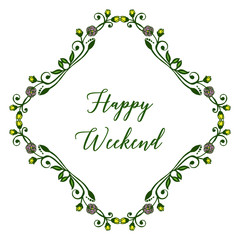 Greeting card happy weekend, with bright green leafy flower frame. Vector