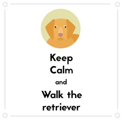 Keep Calm and walk the golden retriever