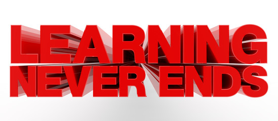 LEARNING NEVER ENDS word on white background illustration 3D rendering