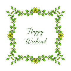 Design elegant banner of happy weekend, sketched of frame flower and leaves in green colors. Vector
