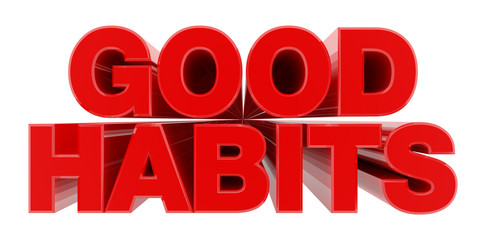 GOOD HABITS red word on white background illustration 3D rendering