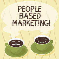 Handwriting text People Based Marketing. Concept meaning Marketing centered around the individual consumer Sets of Cup Saucer for His and Hers Coffee Face icon with Blank Steam