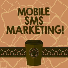 Conceptual hand writing showing Mobile Sms Marketing. Business photo text campaign that interact with your customers via text 3D Coffee To Go Cup with Lid Cover and Stars on Strip Text Space