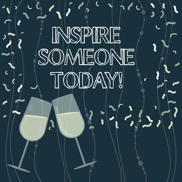 Writing note showing Inspire Someone Today. Business photo showcasing Make someone feel that they can do it what they want Filled Wine Glass for Celebration with Scattered Confetti photo