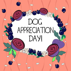 Word writing text Dog Appreciation Day. Business concept for a day to appreciate your best friend on four legs Floral Wreath made of Tiny Seeds Small Glossy Pomegranate and Cut Beet