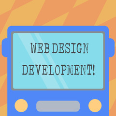 Text sign showing Web Design Development. Conceptual photo developing websites for hosting via intranet Drawn Flat Front View of Bus with Blank Color Window Shield Reflecting