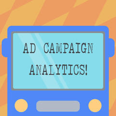 Text sign showing Ad Campaign Analytics. Conceptual photo monitor campaigns and their respective outcomes Drawn Flat Front View of Bus with Blank Color Window Shield Reflecting
