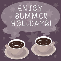 Text sign showing Enjoy Summer Holidays. Conceptual photo relax and enjoy yourself away from home Go vacation Sets of Cup Saucer for His and Hers Coffee Face icon with Blank Steam
