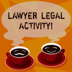 Text sign showing Lawyer Legal Activity. Conceptual photo prepare cases and give advice on legal subject Sets of Cup Saucer for His and Hers Coffee Face icon with Blank Steam